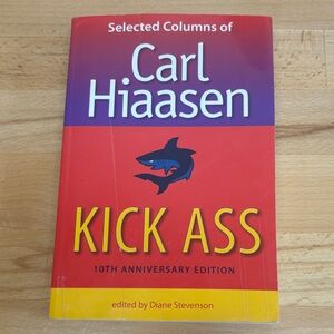 Kick Ass by Carl Hiaasen. Selected Columns. 10th Anniversary Edition. Florida.